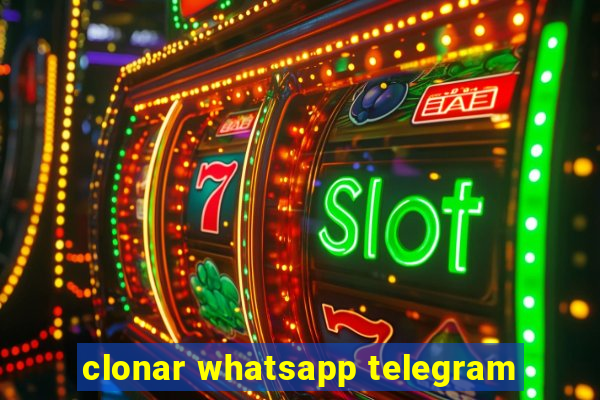 clonar whatsapp telegram